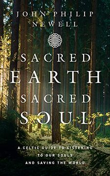 portada Sacred Earth, Sacred Soul: A Celtic Guide to Listening to our Souls and Saving the World (en Inglés)