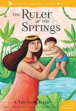 portada The Ruler of the Springs: A Tale From Brazil (Stories From Around the World) (en Inglés)