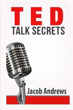 portada Ted Talk Secrets: Storytelling and Presentation Design for Delivering Great ted Style Talks (en Inglés)