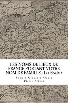 portada Les Noms de Lieux de France Portant Votre nom de Famille: Les Boulain (en Francés)