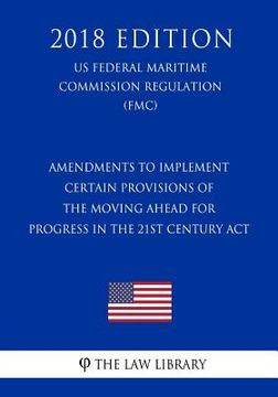 portada Amendments to Implement Certain Provisions of the Moving Ahead for Progress in the 21st Century Act (US Federal Motor Carrier Safety Administration Re (en Inglés)
