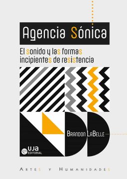 portada Agencia Sónica: El Sonido y las Formas Incipientes de Resistencia