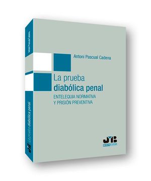 portada La Prueba Diabólica Penal: Entelequia Normativa y Prisión Preventiva