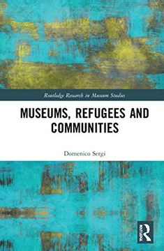 portada Museums, Refugees and Communities (Routledge Research in Museum Studies) (en Inglés)