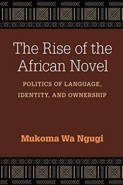 portada The Rise of the African Novel: Politics of Language, Identity, and Ownership (African Perspectives) (en Inglés)