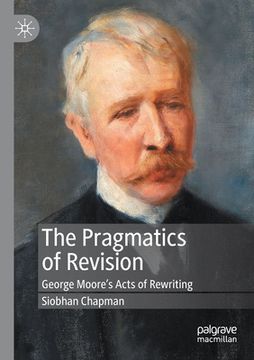 portada The Pragmatics of Revision: George Moore's Acts of Rewriting (in English)