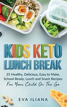 portada Keto Kids Lunch Break: 25 Healthy, Delicious, Easy-To-Make, School-Ready Lunch and Snack Recipes for Your Child On-The-Go 