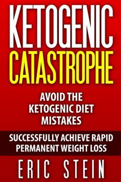 portada Ketogenic Diet: Ketogenic Catastrophe: Avoid The Ketogenic Diet Mistakes (and STAY in Ketosis safely!)