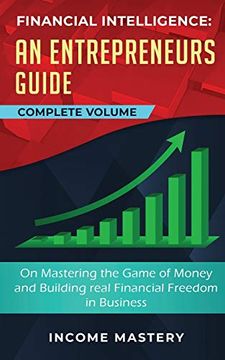 portada Financial Intelligence: An Entrepreneurs Guide on Mastering the Game of Money and Building Real Financial Freedom in Business Complete Volume (en Inglés)