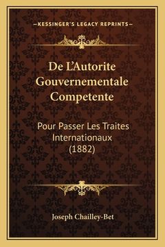 portada De L'Autorite Gouvernementale Competente: Pour Passer Les Traites Internationaux (1882) (en Francés)