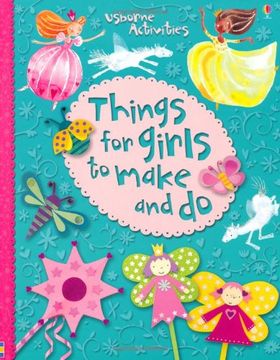 portada Things for Girls to Make and do. Written by Leonie Pratt, Rebecca Gilpin and Ruth Brocklehurst 