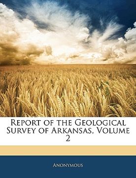 portada report of the geological survey of arkansas, volume 2 (en Inglés)