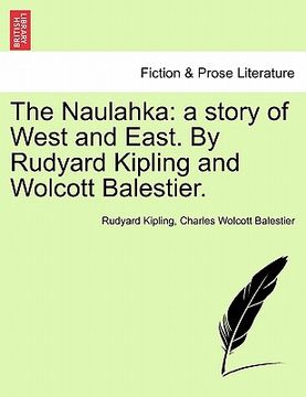 portada the naulahka: a story of west and east. by rudyard kipling and wolcott balestier. (en Inglés)