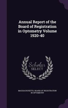 portada Annual Report of the Board of Registration in Optometry Volume 1920-40 (in English)