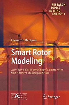 portada Smart Rotor Modeling: Aero-Servo-Elastic Modeling of a Smart Rotor With Adaptive Trailing Edge Flaps (Research Topics in Wind Energy) (en Inglés)