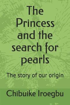 portada The Princess and the Search for Pearls: The Story of Our Origin (in English)