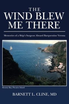 portada The Wind Blew Me There: Memories of a Ship's Surgeon Aboard Barquentine Verona