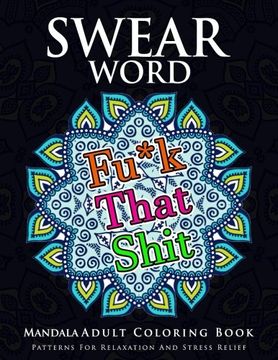 portada Swear Word Mandala Adults Coloring Book Volume 1: An Adult Coloring Book with Swear Words to Color and Relax (en Inglés)