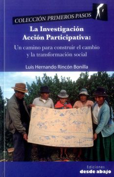 portada Investigación acción participativa, la: Un camino para construir el cambio y la transformación social (in Spanish)