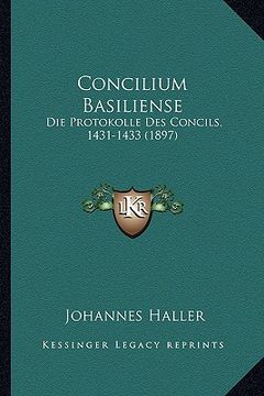 portada Concilium Basiliense: Die Protokolle Des Concils, 1431-1433 (1897) (in German)