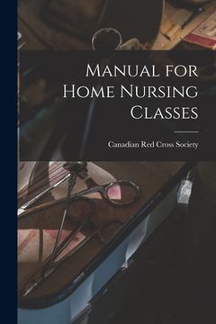 portada Manual for Home Nursing Classes [microform] (in English)