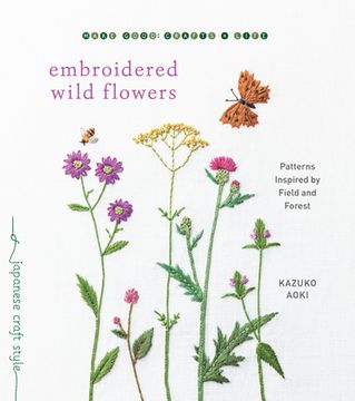portada Embroidered Wild Flowers: Patterns Inspired by Field and Forest (Make Good: Japanese Craft Style) (in English)