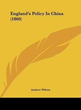portada england's policy in china (1860) (in English)