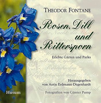 portada Rosen, Dill und Rittersporn: Erlebte Gärten und Parks (in German)
