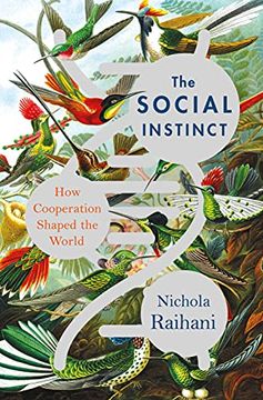 portada The Social Instinct: How Cooperation Shaped the World (in English)