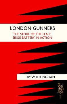 portada london gunners. the story of the h.a.c. siege battery in action (in English)