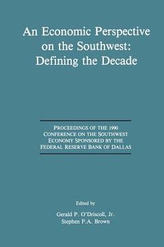 portada An Economic Perspective on the Southwest: Defining the Decade: Proceedings of the 1990 Conference on the Southwest Economy Sponsored by the Federal Re (en Inglés)