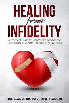 portada Healing From Infidelity: A Practical Guide to Healing from Infidelity, Help Your Partner to Heal from Your Affair, Rebuilding Your Marriage Whe (en Inglés)