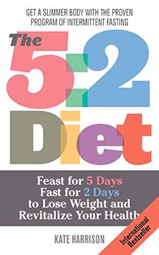 portada The 5:2 Diet: Feast for 5 Days, Fast for 2 Days to Lose Weight and Revitalize Your Health (in English)