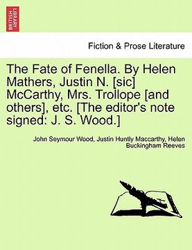 portada the fate of fenella. by helen mathers, justin n. [sic] mccarthy, mrs. trollope [and others], etc. [the editor's note signed: j. s. wood.] (in English)