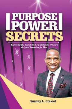 portada Purpose Power Secrets: Exploring the Secrets to the Fulfillment of God's Original Intention for Man (en Inglés)