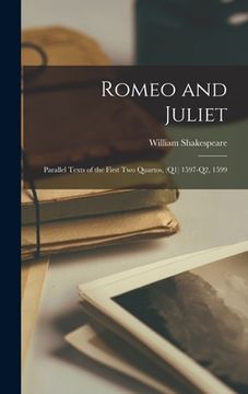 portada Romeo and Juliet: Parallel Texts of the First Two Quartos, (Q1) 1597-Q2, 1599 (en Inglés)