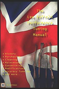 portada The lee Enfield Performance Tuning Manual: Gunsmithing Tips for Modifying Your no1 and no4 lee Enfield Rifles (en Inglés)