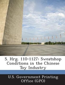 portada S. Hrg. 110-1127: Sweatshop Conditions in the Chinese Toy Industry