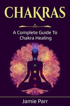 portada Chakras: A Complete Guide to Chakra Healing (in English)