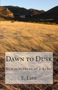 portada Dawn to Dusk: Reminiscences of a Rebel (in English)