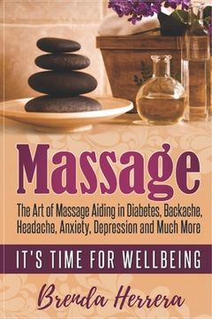 portada Massage: The Art of Massage Aiding in Diabetes, Backache, Headache, Anxiety, Depression and Much More (en Inglés)