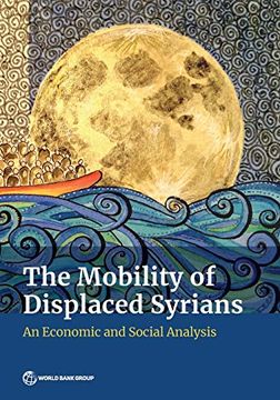 portada The Mobility of Displaced Syrians: An Economic and Social Analysis (in English)