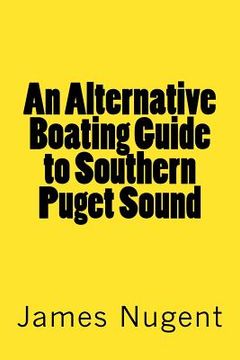 portada An Alternative Boating Guide to Southern Puget Sound (en Inglés)