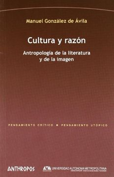 portada Cultura y Razón. Antropología de la Literatura y de la Imagen (Pensamiento Critico