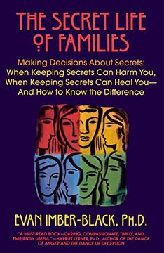 portada The Secret Life of Families: Making Decisions About Secrets: When Keeping Secrets can Harm You, When Keeping Secrets can Heal You-And how to Know the Difference (en Inglés)