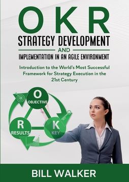 portada Okr - Strategy Development and Implementation in an Agile Environment: Introduction to the World'S Most Successful Framework for Strategy Execution in the 21St Century (in English)