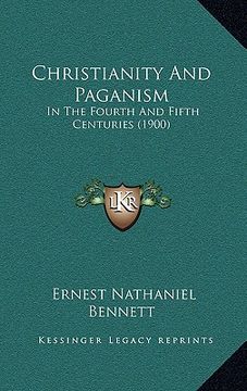 portada christianity and paganism: in the fourth and fifth centuries (1900) (en Inglés)