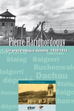 portada Pierre Harignordoquy. Un Prêtre Basque Déporté. 1939-1944 (Paroles) (en Francés)