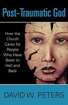 portada Post-Traumatic God: How the Church Cares for People Who Have Been to Hell and Back