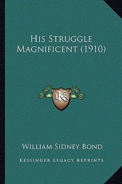 portada his struggle magnificent (1910) (en Inglés)